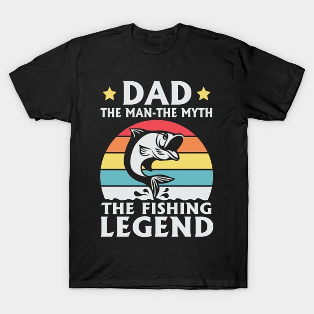 The Fishing Legend is My Dad T-Shirt by stonefruit